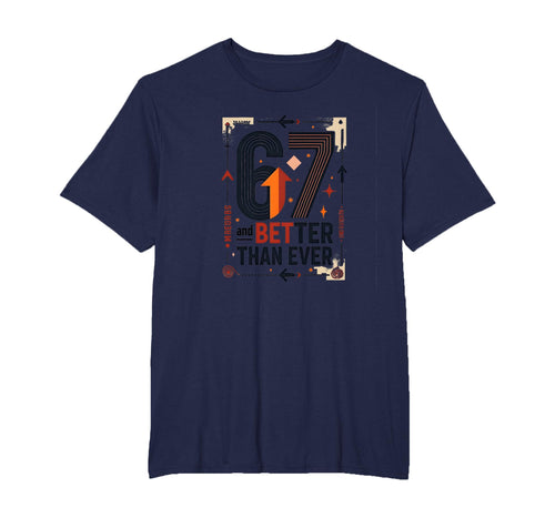 67Th Birthday Gift Better Than Ever T-Shirt - Aesthetic Graphic Unisex - T-Shirt, Sweatshirt, Hoodie