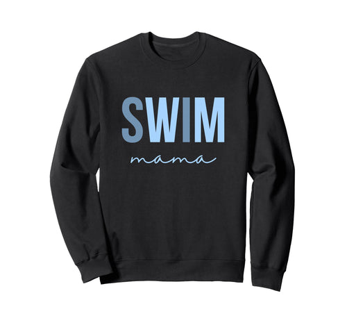 Swim Mama Proud Swim Mom Game Day Sweatshirt - Streetwear Style for Adults - T-Shirt, Sweatshirt, Hoodie