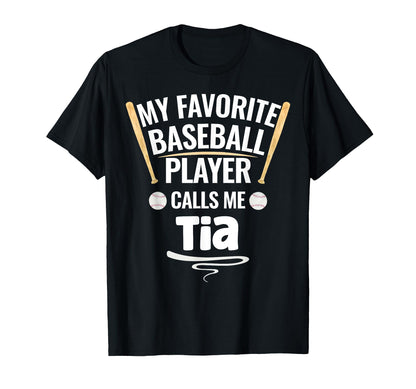 My Favorite Baseball Player Calls Me Tia T-Shirt - Graphic Print Men Women - T-Shirt, Sweatshirt, Hoodie