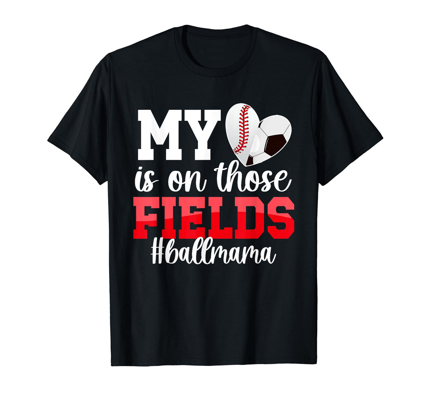 Those Fields Ball Mama Baseball T-Shirt - Aesthetic Graphic for Adults - T-Shirt, Sweatshirt, Hoodie