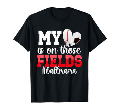 Those Fields Ball Mama Baseball T-Shirt - Aesthetic Graphic for Adults - T-Shirt, Sweatshirt, Hoodie