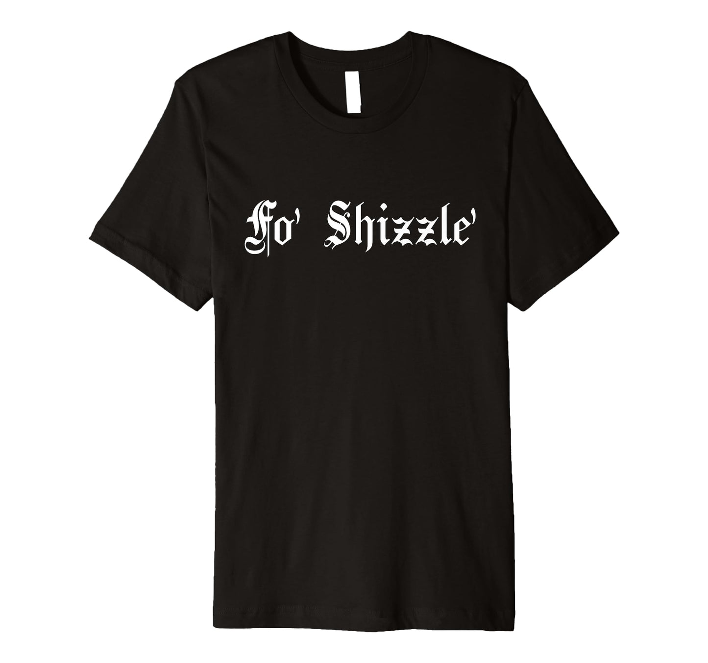 Fo Shizzle 80S 90S Old School Hip Hop T-Shirt - Graphic Print for Adults - T-Shirt, Sweatshirt, Hoodie