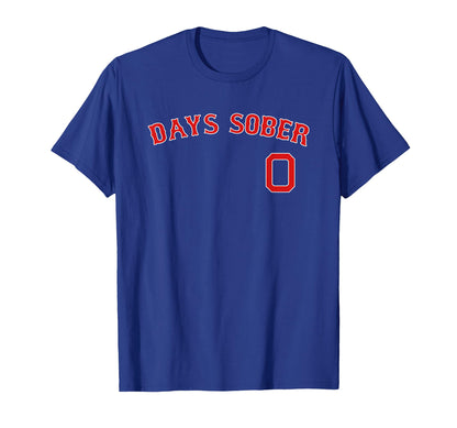 0 Days Sober Jersey Funny Drinking Boston T-Shirt - Trendy Graphic Unisex - T-Shirt, Sweatshirt, Hoodie