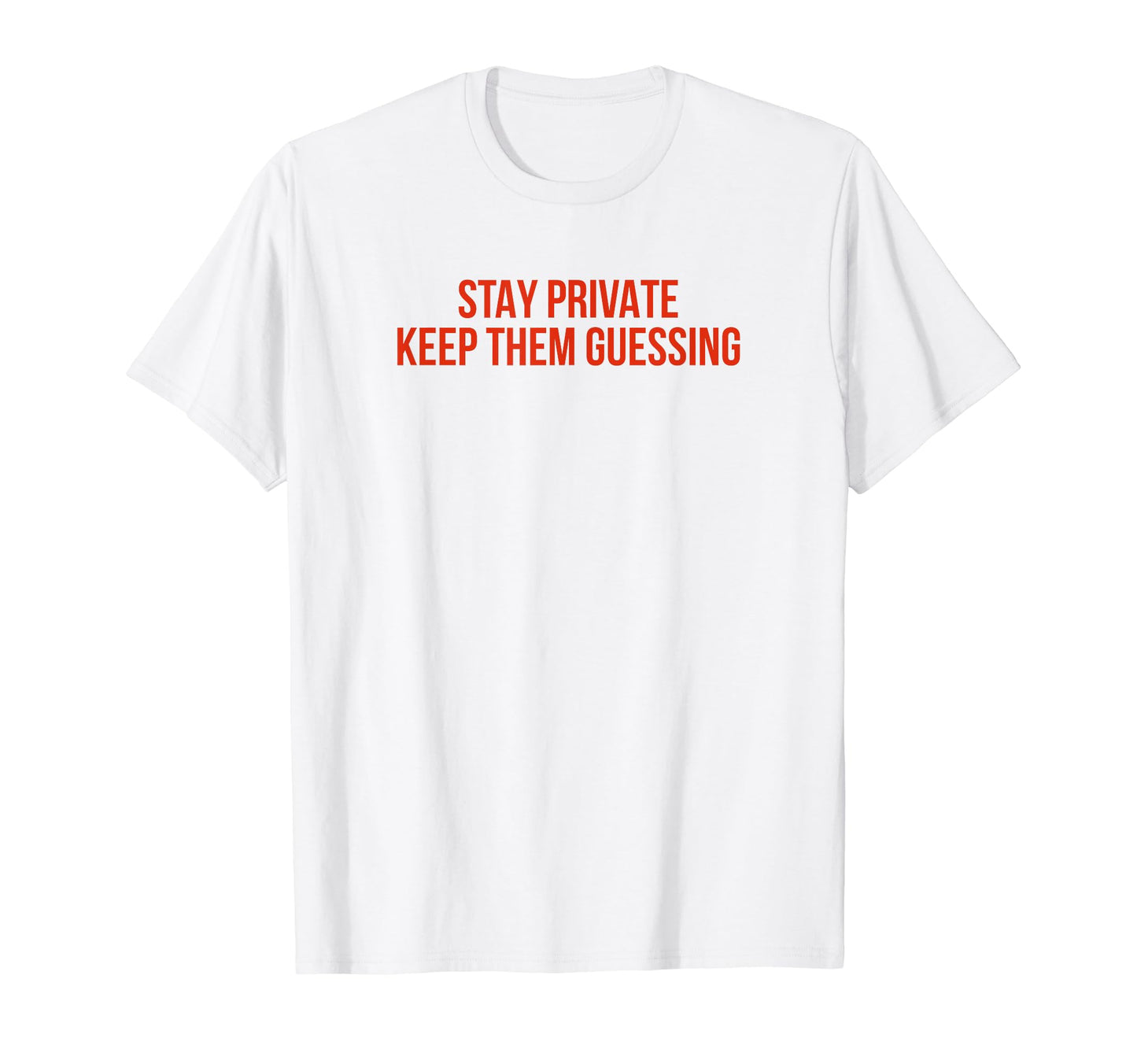 Stay Private Keep Them Guessing Y2K T-Shirt - Custom Art Print Unisex - T-Shirt, Sweatshirt, Hoodie