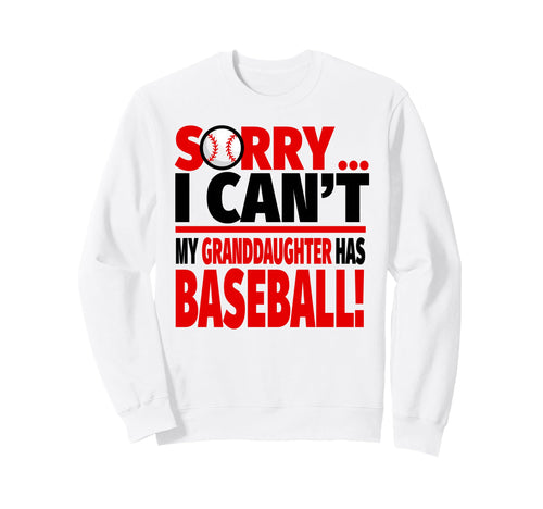 Sorry I Cant My Granddaughter Has Sweatshirt - Graphic Print Unisex - T-Shirt, Sweatshirt, Hoodie