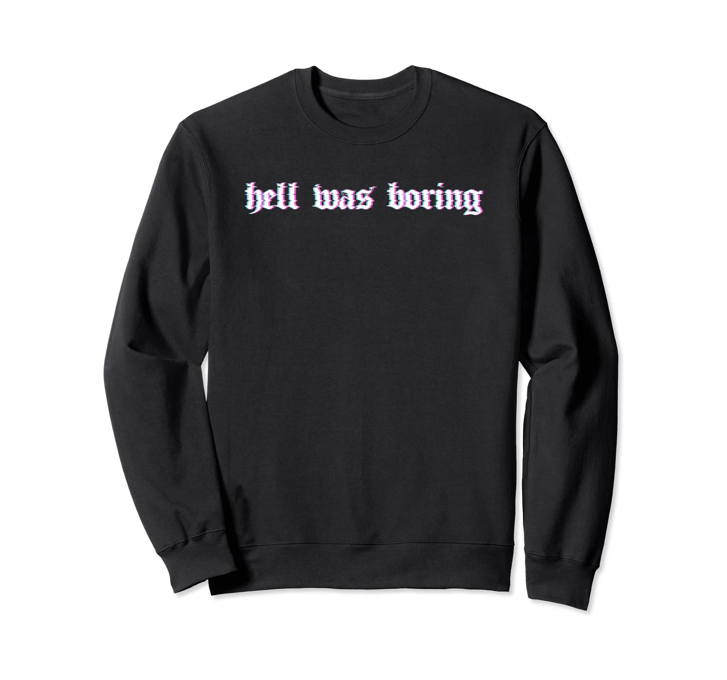 Hell Was Boring Soft Grunge Alt Sweatshirt - Streetwear Style for Adults - T-Shirt, Sweatshirt, Hoodie