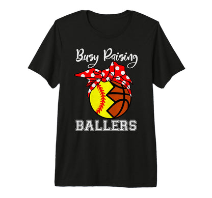 Busy Raising Ballers Funny Softball T-Shirt - Novelty Apparel Unisex - T-Shirt, Sweatshirt, Hoodie