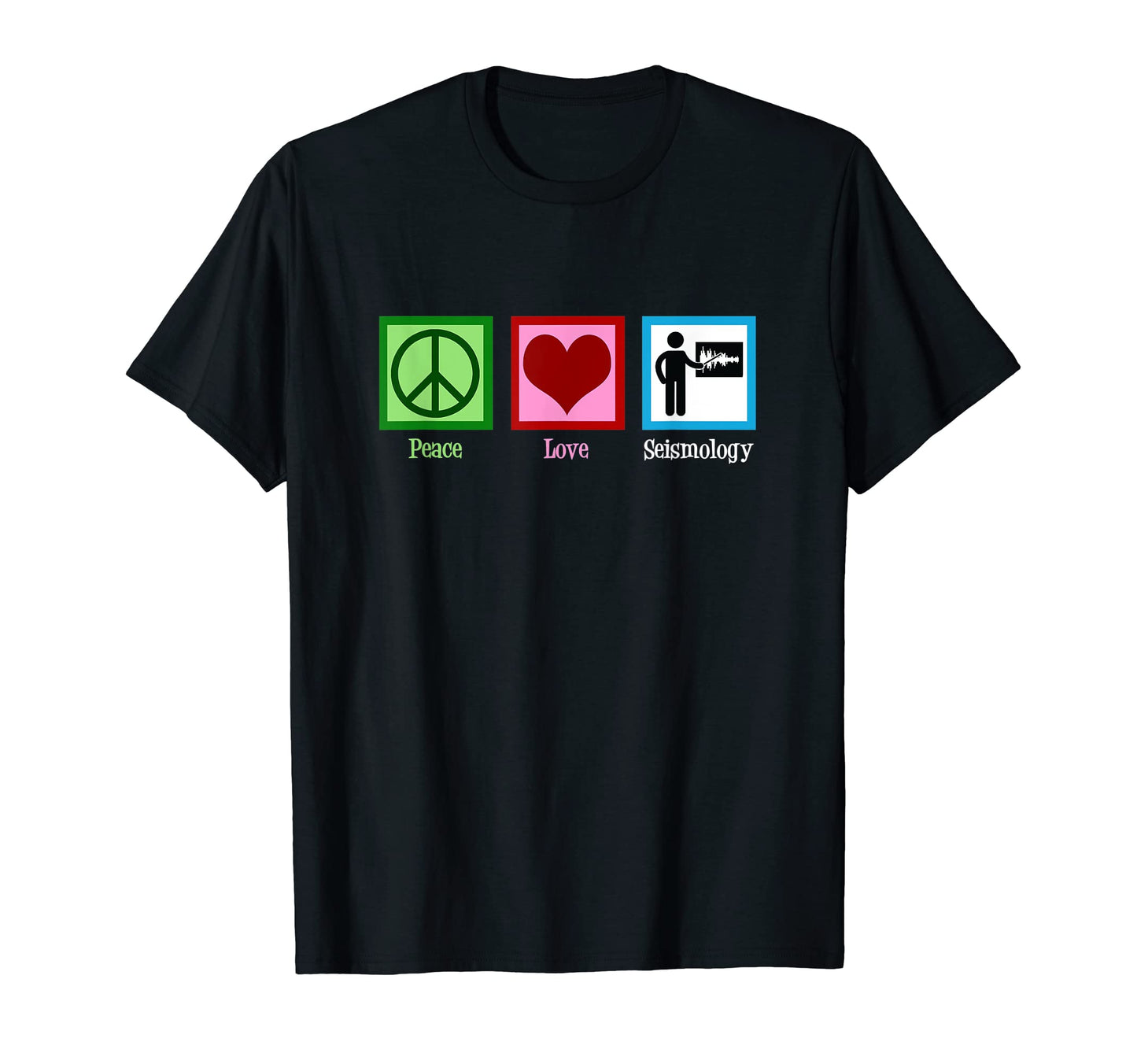 Peace Love Seismology T-Shirt - Streetwear Style Unisex - T-Shirt, Sweatshirt, Hoodie