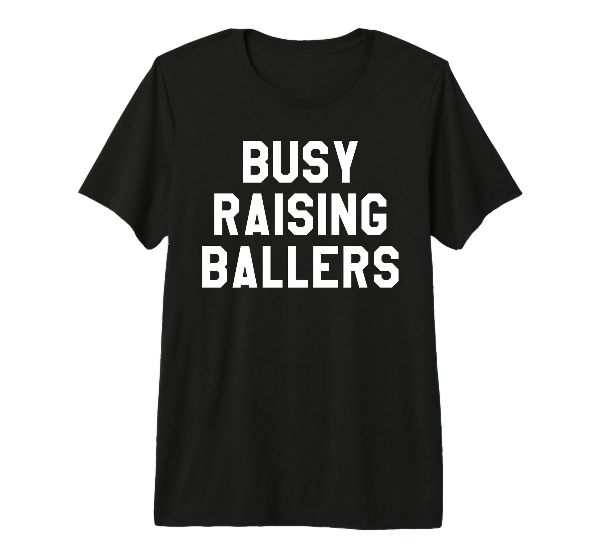 Busy Raising Ballers Womens I Only T-Shirt - Unique Graphic for Adults - T-Shirt, Sweatshirt, Hoodie
