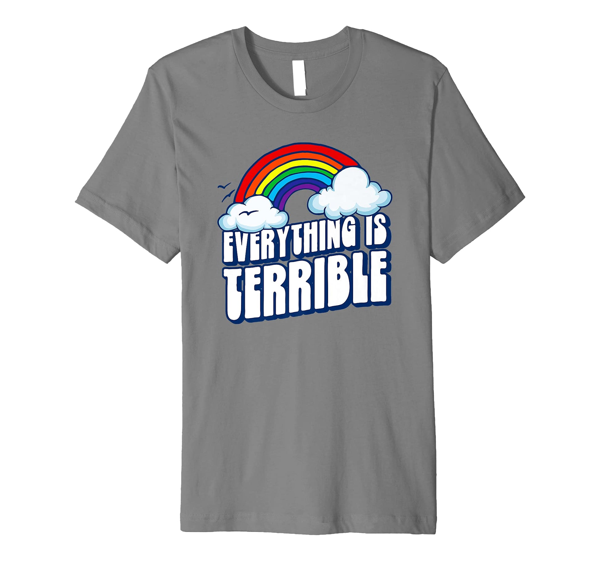Everything Is Terrible Funny T-Shirt - Aesthetic Graphic Men Women - T-Shirt, Sweatshirt, Hoodie