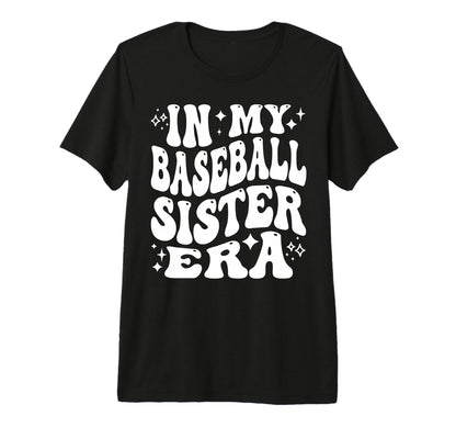 My Baseball Sister Era Funny T-Shirt - Streetwear Style for Adults - T-Shirt, Sweatshirt, Hoodie