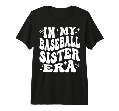 My Baseball Sister Era Funny T-Shirt - Streetwear Style for Adults - T-Shirt, Sweatshirt, Hoodie