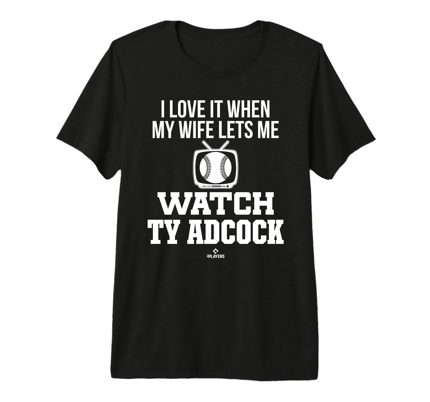 My Wife Lets Me Watch Ty Adcock T-Shirt - Custom Art Print Men Women - T-Shirt, Sweatshirt, Hoodie
