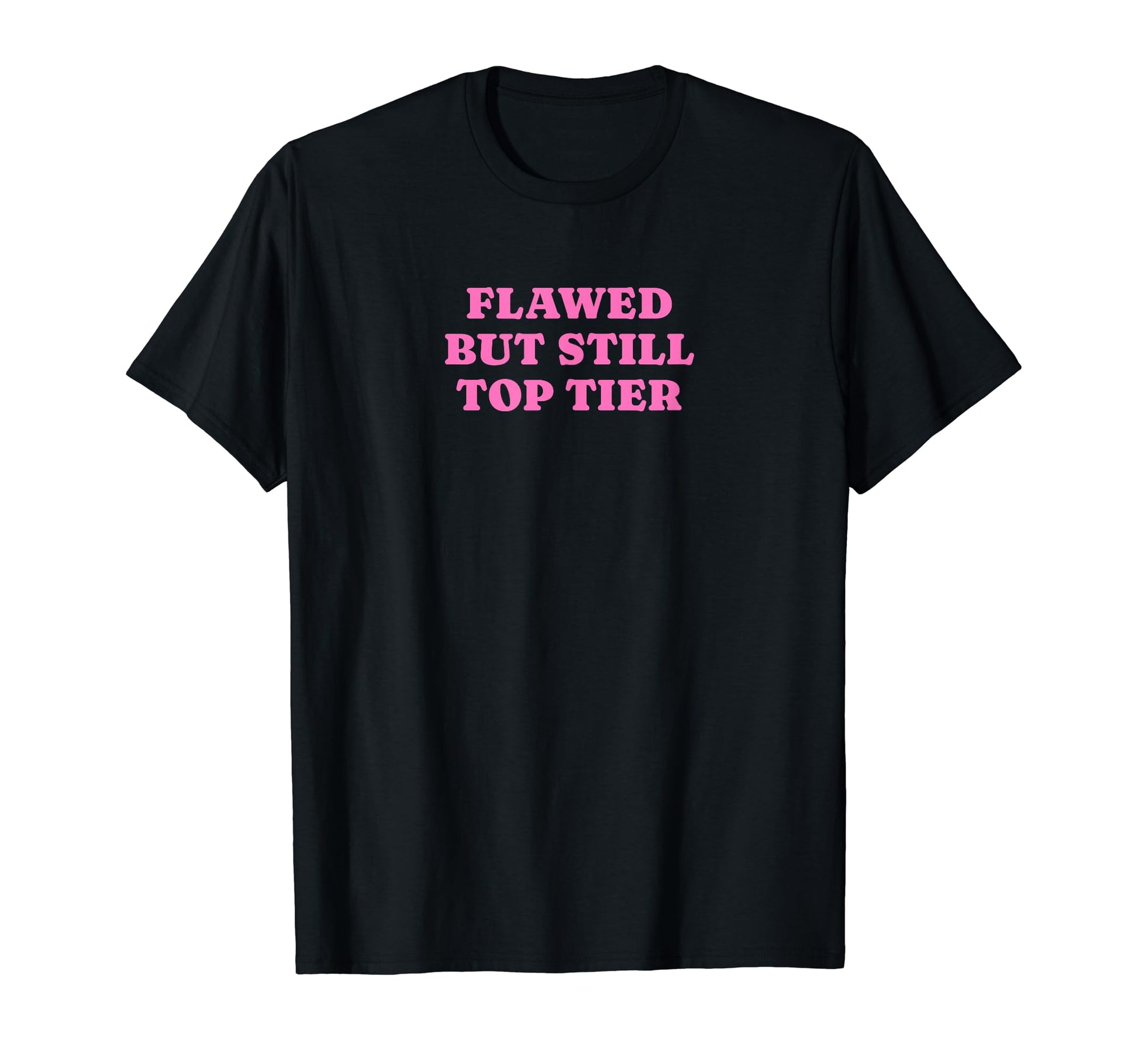 Flawed But Still Tier Funny Y2K Aesthetic T-Shirt - Trendy Graphic Unisex - T-Shirt, Sweatshirt, Hoodie