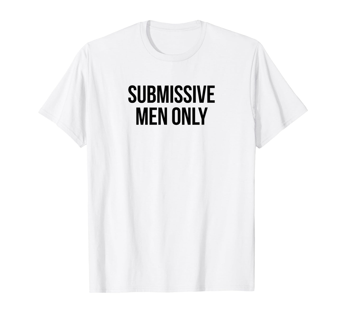 Submissive Only Funny Y2K Aesthetic T-Shirt - Graphic Print for Adults - T-Shirt, Sweatshirt, Hoodie