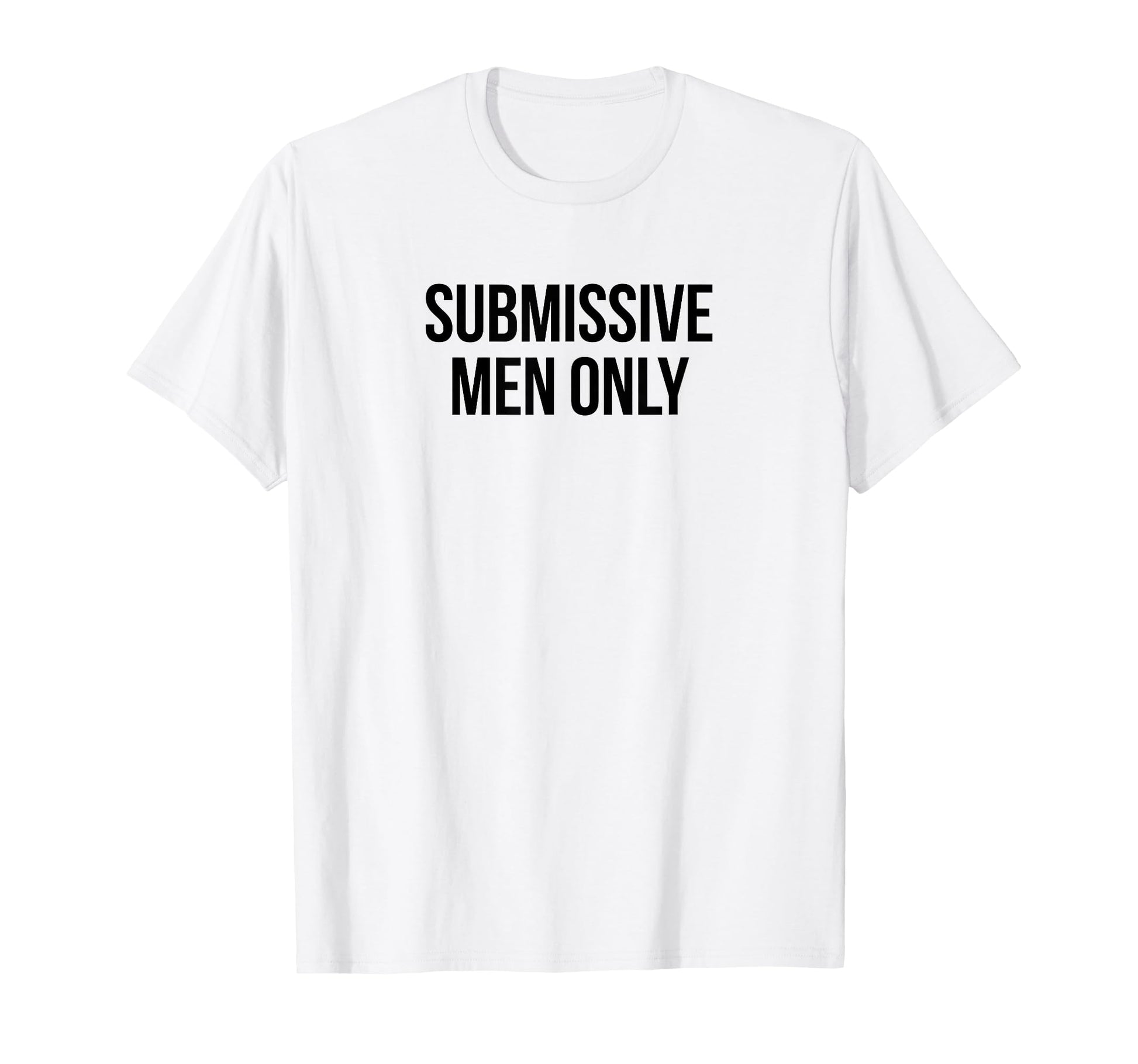 Submissive Only Funny Y2K Aesthetic T-Shirt - Graphic Print for Adults - T-Shirt, Sweatshirt, Hoodie