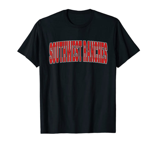 Southwest Ranches Fl Florida T-Shirt - Casual Everyday Wear Men Women - T-Shirt, Sweatshirt, Hoodie