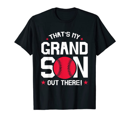 Baseball Thats My Grandson Out There T-Shirt - Streetwear Style Unisex - T-Shirt, Sweatshirt, Hoodie