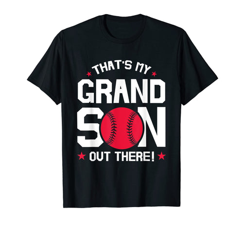 Baseball Thats My Grandson Out There T-Shirt - Streetwear Style Unisex - T-Shirt, Sweatshirt, Hoodie