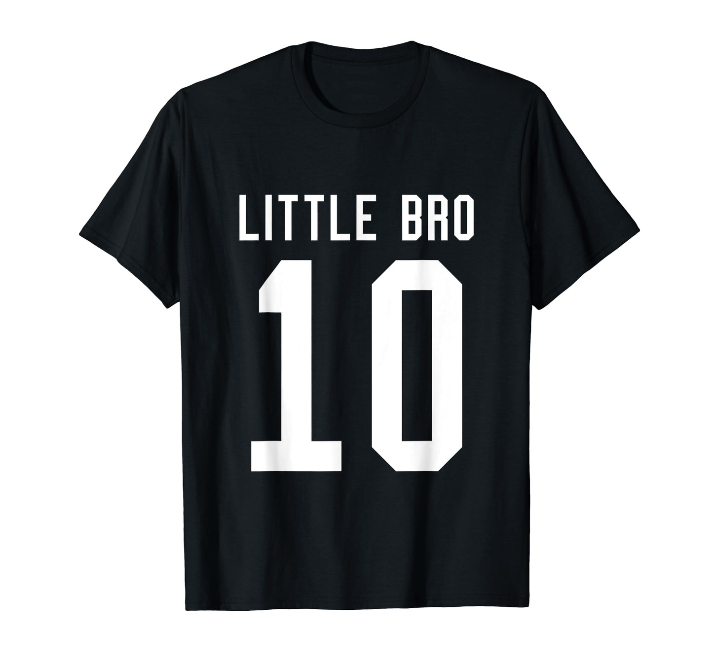 Number 10 Little Bro Biggest Fan T-Shirt - Casual Everyday Wear Men Women - T-Shirt, Sweatshirt, Hoodie