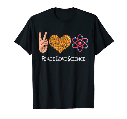 Peace Love Science Science Peace Love T-Shirt - Fun Novelty Design Unisex - T-Shirt, Sweatshirt, Hoodie