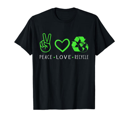 Peace Love Recycle Earth Day Funny T-Shirt - Minimalist Print Men Women - T-Shirt, Sweatshirt, Hoodie
