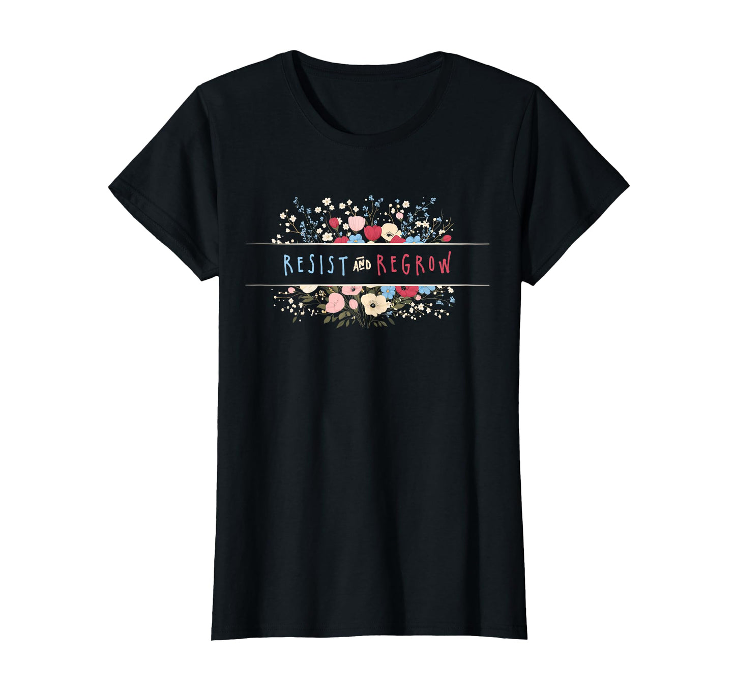 Womens Resist Persist Regrow Boho T-Shirt - Custom Art Print Men Women - T-Shirt, Sweatshirt, Hoodie