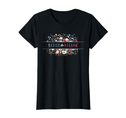 Womens Resist Persist Regrow Boho T-Shirt - Custom Art Print Men Women - T-Shirt, Sweatshirt, Hoodie