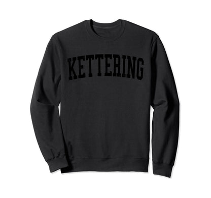 Kettering Oh Distressed Black Sweatshirt - Fun Novelty Design Men Women - T-Shirt, Sweatshirt, Hoodie