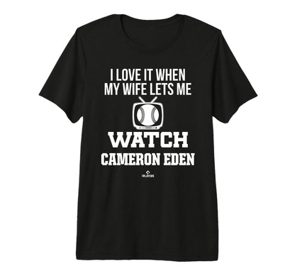 My Wife Lets Me Watch Cameron Eden T-Shirt - Fun Novelty Design Men Women - T-Shirt, Sweatshirt, Hoodie