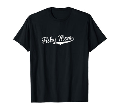 Fishy Mom Baseball Fan T-Shirt - Graphic Print Unisex - T-Shirt, Sweatshirt, Hoodie