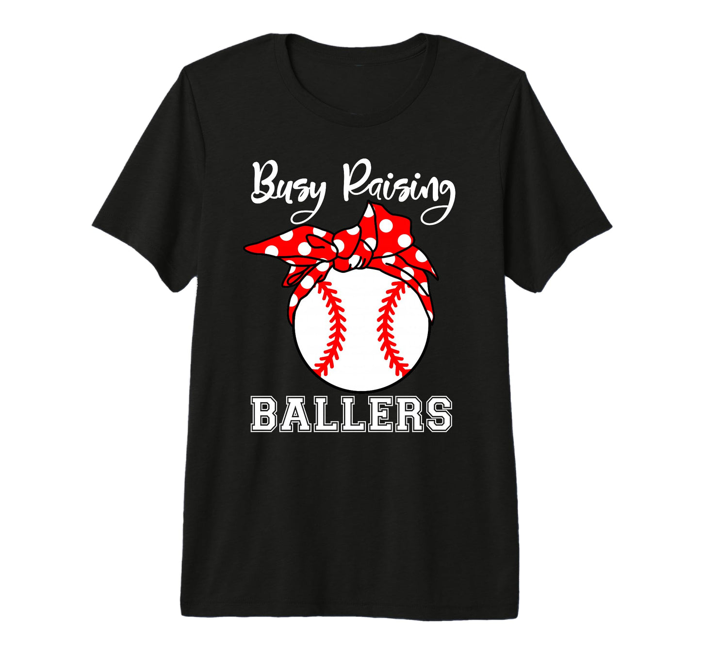 Busy Raising Ballers Funny Baseball T-Shirt - Fun Novelty Design Men Women - T-Shirt, Sweatshirt, Hoodie