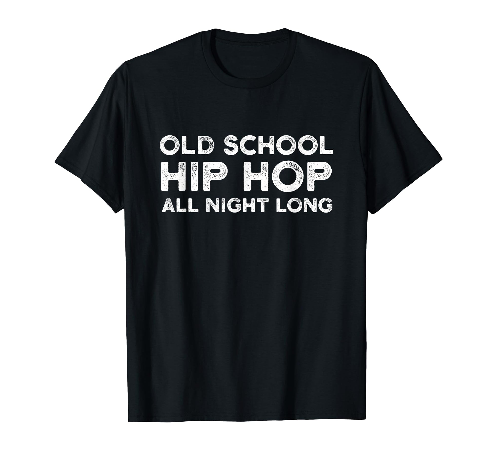 Old School Hip Hop All Night Long T-Shirt - Streetwear Style Men Women - T-Shirt, Sweatshirt, Hoodie