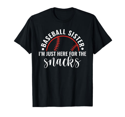Baseball Sister Im Just Here Snacks T-Shirt - Streetwear Style Unisex - T-Shirt, Sweatshirt, Hoodie