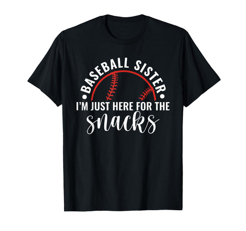 Baseball Sister Im Just Here Snacks T-Shirt - Streetwear Style Unisex - T-Shirt, Sweatshirt, Hoodie