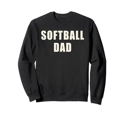 Softball Dad Fastpitch Sports Sweatshirt - Streetwear Style for Adults - T-Shirt, Sweatshirt, Hoodie