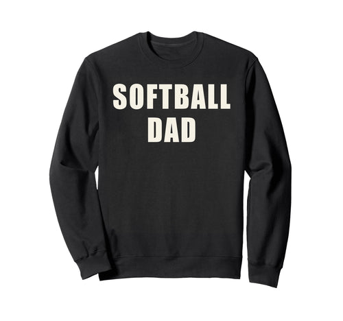 Softball Dad Fastpitch Sports Sweatshirt - Streetwear Style for Adults - T-Shirt, Sweatshirt, Hoodie