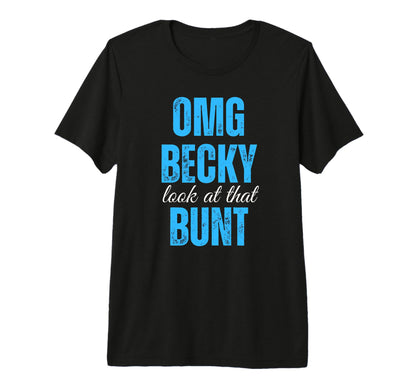 Omg Becky That Bunt Blue Baseball T-Shirt - Streetwear Style for Adults - T-Shirt, Sweatshirt, Hoodie