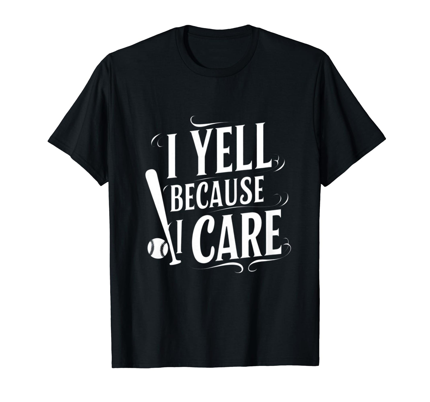 Baseball I Yell Because I Care T-Shirt - Streetwear Style Men Women - T-Shirt, Sweatshirt, Hoodie