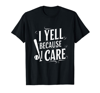 Baseball I Yell Because I Care T-Shirt - Streetwear Style Men Women - T-Shirt, Sweatshirt, Hoodie