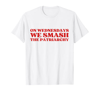 Original Wednesdays We Smash T-Shirt - Fun Novelty Design Unisex - T-Shirt, Sweatshirt, Hoodie