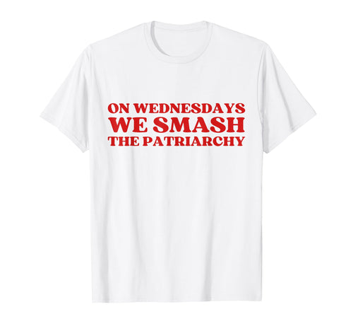 Original Wednesdays We Smash T-Shirt - Fun Novelty Design Unisex - T-Shirt, Sweatshirt, Hoodie