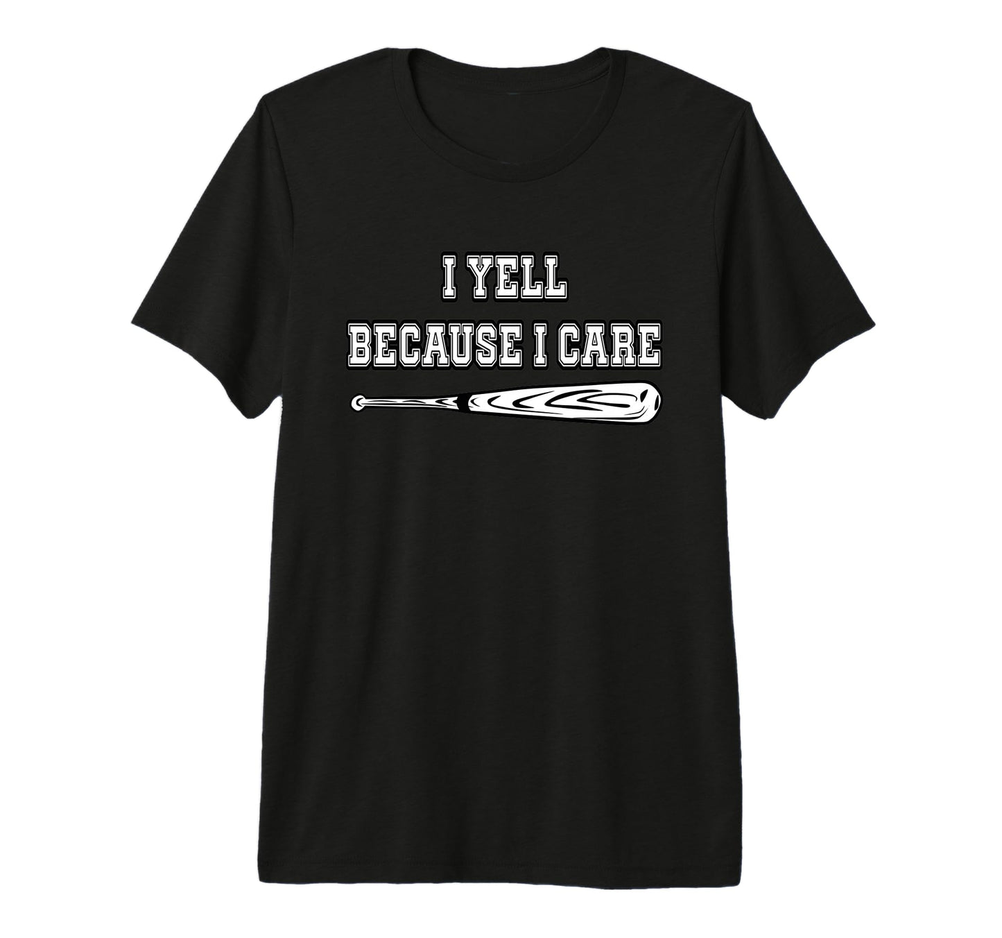 Baseball I Yell Because I Care Baseball T-Shirt - Graphic Print Unisex - T-Shirt, Sweatshirt, Hoodie