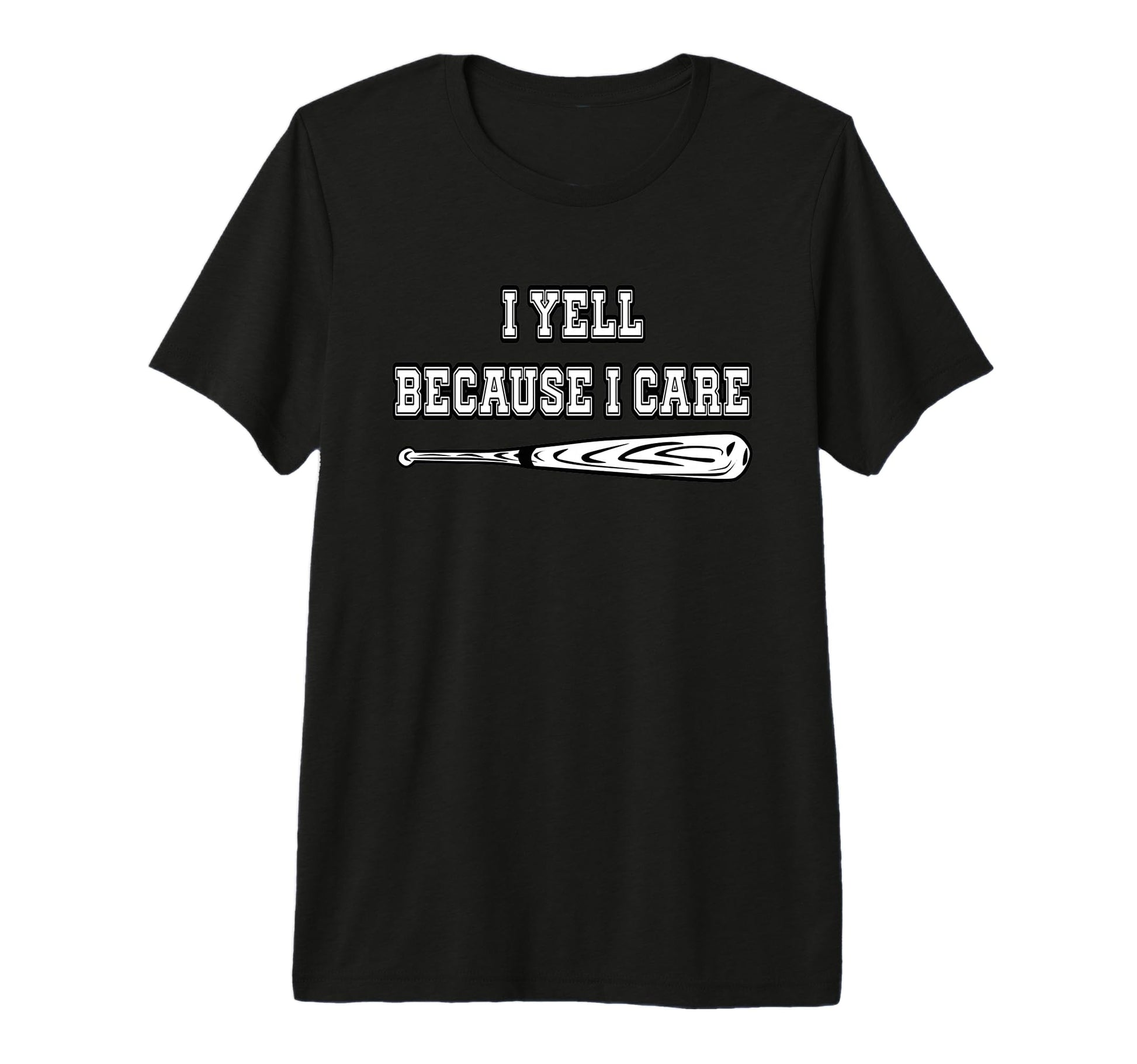 Baseball I Yell Because I Care Baseball T-Shirt - Graphic Print Unisex - T-Shirt, Sweatshirt, Hoodie