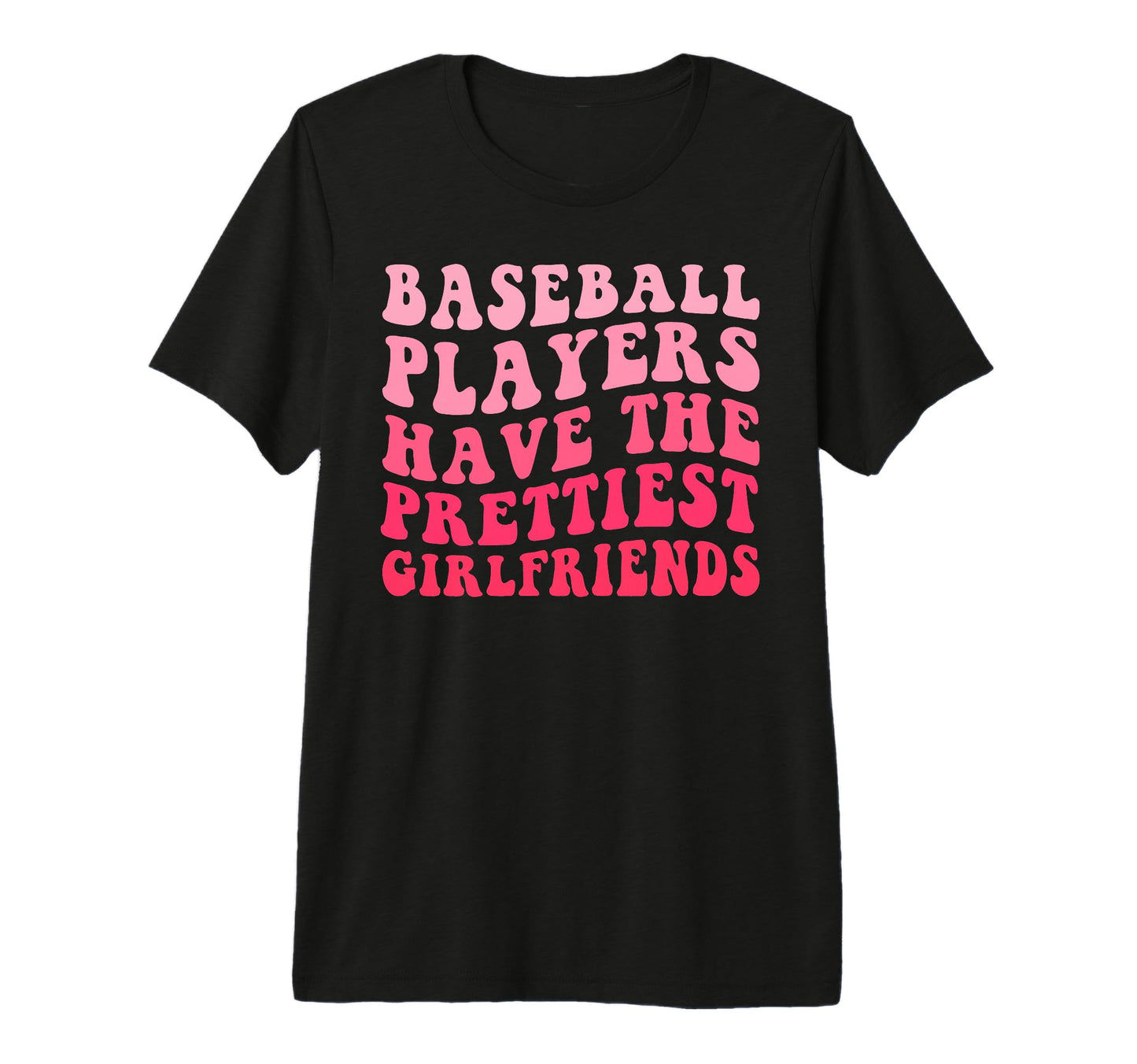 Baseball Players Have Prettiest T-Shirt - Novelty Apparel Unisex - T-Shirt, Sweatshirt, Hoodie