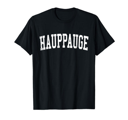 Hauppauge Ny Distressed White T-Shirt - Fun Novelty Design Men Women - T-Shirt, Sweatshirt, Hoodie
