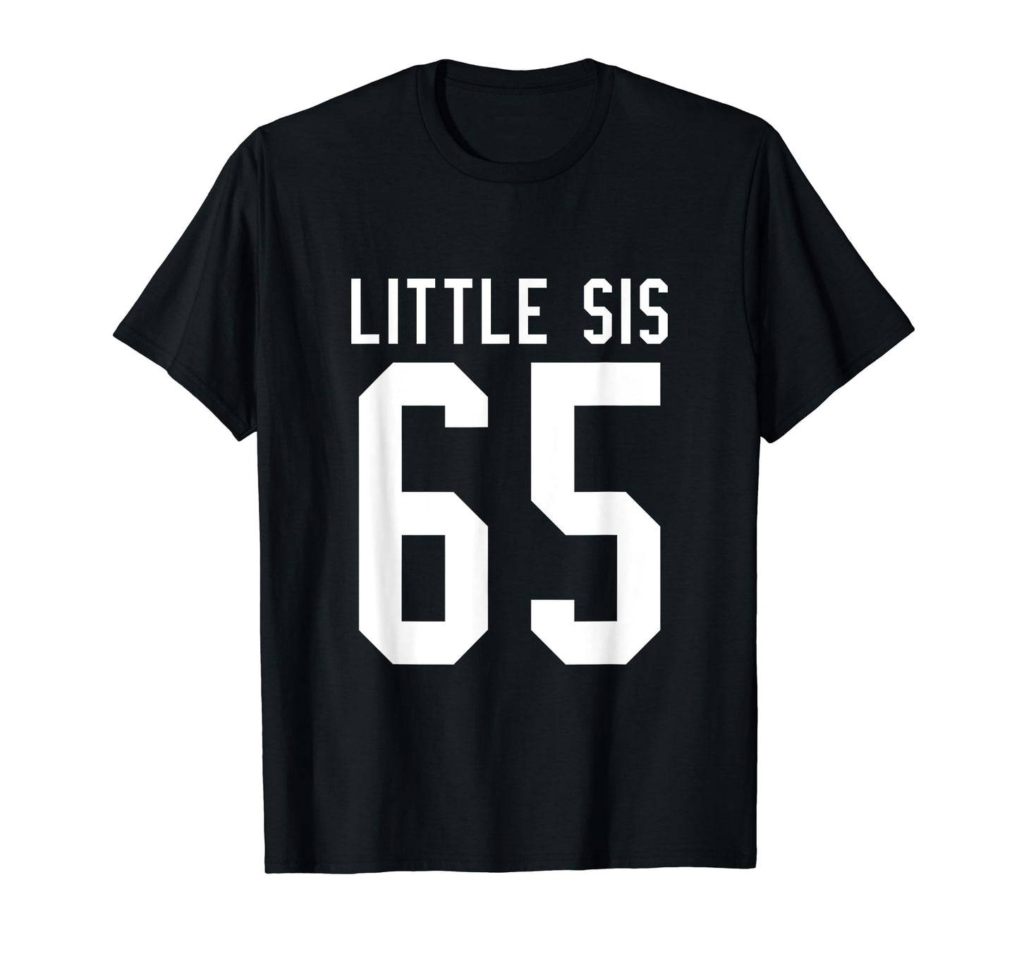 Number 65 Little Sis Biggest Fan T-Shirt - Casual Everyday Wear for Adults - T-Shirt, Sweatshirt, Hoodie