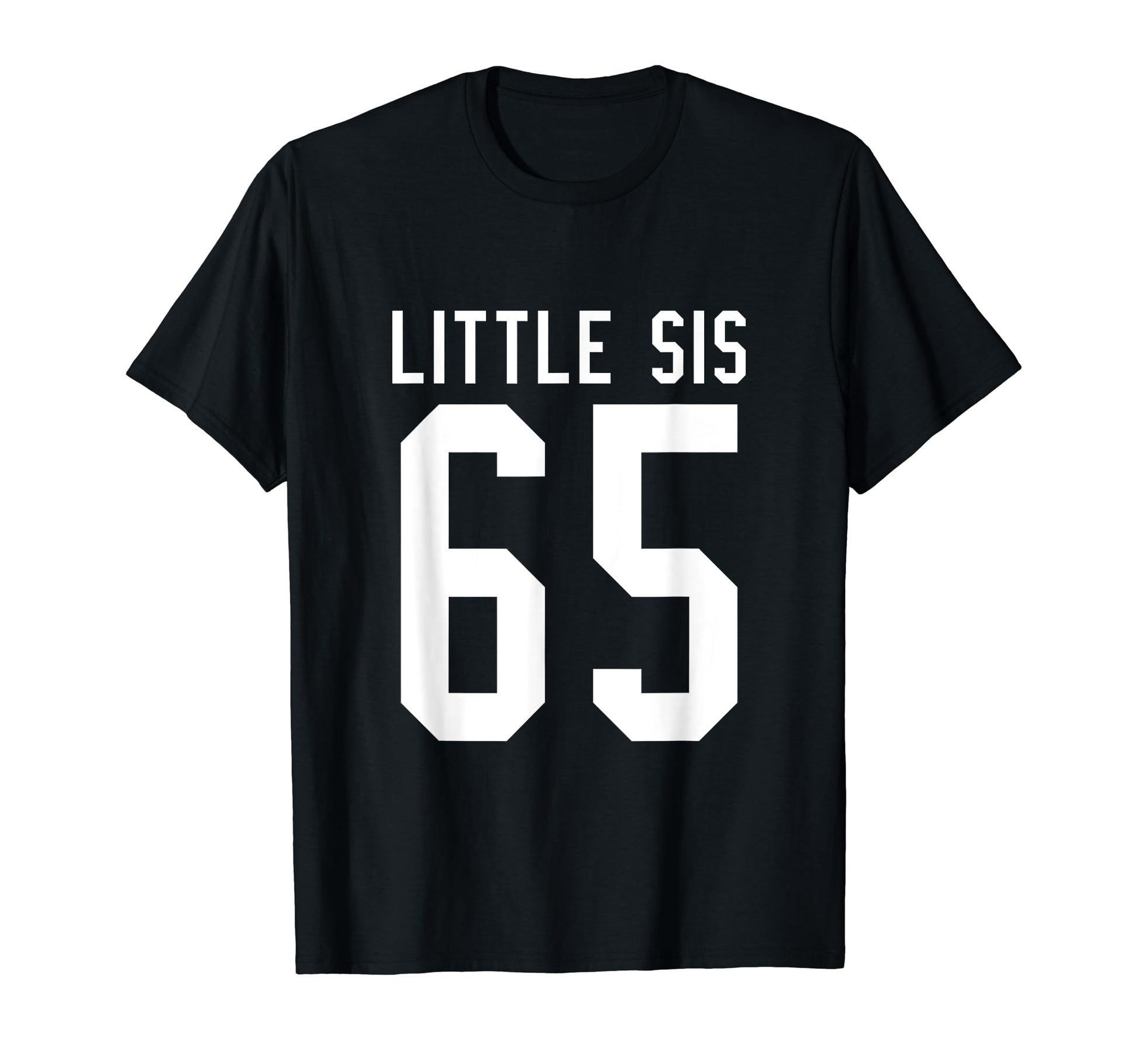 Number 65 Little Sis Biggest Fan T-Shirt - Casual Everyday Wear for Adults - T-Shirt, Sweatshirt, Hoodie
