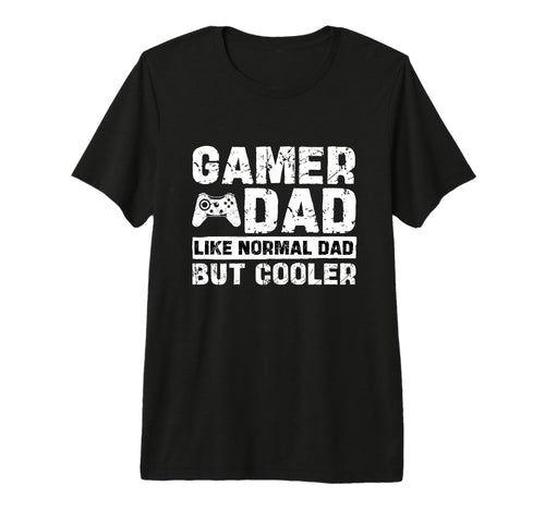 Gamer Dad Like Normal Dad But Cooler T-Shirt - Streetwear Style Unisex - T-Shirt, Sweatshirt, Hoodie