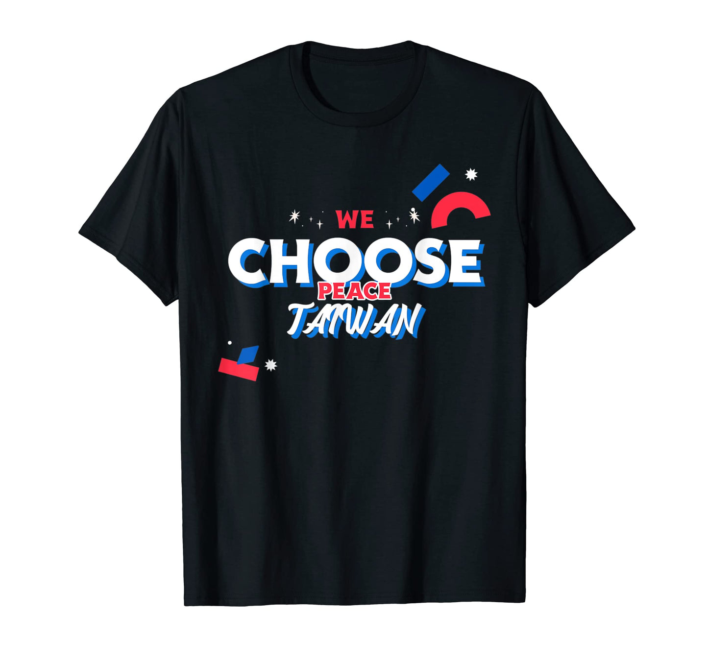 We Choose Taiwan Peace Taiwan Love Support T-Shirt - Unique Graphic Unisex - T-Shirt, Sweatshirt, Hoodie